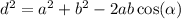 {d}^{2} = {a}^{2} + {b}^{2} - 2ab \cos( \alpha )