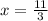 x=\frac{11}{3}