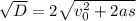 \sqrt{D} = 2\sqrt{v_0^2 + 2as}