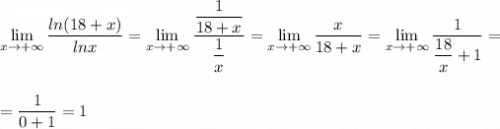 \lim\limits_{x \to +\infty}\dfrac{ln(18+x)}{lnx}=\lim\limits_{x \to +\infty}\dfrac{\dfrac{1}{18+x}}{\dfrac{1}{x}}=\lim\limits_{x \to +\infty}\dfrac{x}{18+x}=\lim\limits_{x \to +\infty}\dfrac{1}{\dfrac{18}{x}+1}==\dfrac{1}{0+1}=1