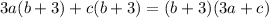 3a(b+3)+c(b+3)=(b+3)(3a+c)