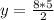 y=\frac{8*5}{2}