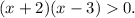 (x+2)(x-3) 0.