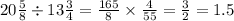 20 \frac{5}{8} \div 13 \frac{3}{4} = \frac{165}{8} \times \frac{4}{55} = \frac{3}{2} = 1.5