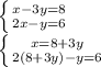 \left \{ {{x-3y=8} \atop {2x-y=6}} \right. \\\left \{ {{x=8+3y} \atop {2(8+3y)-y=6}} \right.