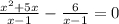 \frac{ {x}^{2} + 5x}{x - 1} - \frac{6}{x - 1} = 0