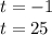 t = - 1 \\ t = 25