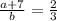 \frac{a+7}{b} =\frac{2}{3}