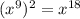 ( {x}^{9} )^{2} = x^{18}