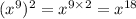 (x^{9} )^{2} = {x}^{9 \times 2} = {x}^{18}