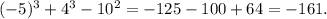 (-5)^3+4^3-10^2=-125-100+64=-161.