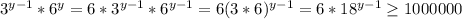 3^{y-1}*6^y=6*3^{y-1}*6^{y-1}=6(3*6)^{y-1}=6*18^{y-1}\geq 1000000