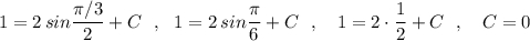 1=2\, sin\dfrac{\pi /3}{2}+C\ \ ,\ \ 1=2\, sin\dfrac{\pi}{6}+C\ \ ,\ \ \ 1=2\cdot \dfrac{1}{2}+C\ \ ,\ \ \ C=0