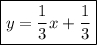 \boxed{y=\dfrac{1}{3} x+\dfrac{1}{3}}