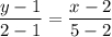 \dfrac{y-1}{2-1} =\dfrac{x-2}{5-2}