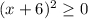 (x+6)^{2}\geq 0