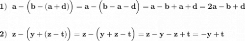 \bf 1)\ \ a-\Big(b-(a+d)\Big)=a-\Big(b-a-d\Big)=a-b+a+d=2a-b+d2)\ \ z-\Big(y+(z-t)\Big)=z-\Big(y+z-t\Big)=z-y-z+t=-y+t