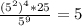 \frac{(5^2)^4 * 25}{5^9} = 5