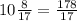 10\frac{8}{17} =\frac{178}{17}