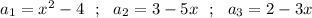 a_1 = x^2 -4 ~~ ; ~~ a_2 =3-5x ~ ~;~~ a_3 = 2-3x