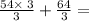 \frac{54\times \:3}{3}+\frac{64}{3} =