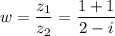 w=\dfrac{z_1}{z_2}=\dfrac{1+1}{2-i}