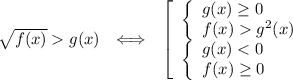 \sqrt{f(x)} g(x)\ \ \Longleftrightarrow \ \ \left[\begin{array}{l}\left\{\begin{array}{l}g(x)\geq 0\\f(x) g^2(x)\\\end{array}\right\\\left\{\begin{array}{l}g(x) < 0\\f(x)\geq 0\end{array}\right\end{array}\right\end{array}\right