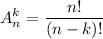 \displaystyle \large A^k_n = \frac{n!}{(n - k)!}