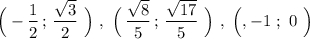 \Big(-\dfrac{1}{2}\, ;\, \dfrac{\sqrt3}{2}\ \Big)\ ,\ \Big(\, \dfrac{\sqrt8}{5}\, ;\, \dfrac{\sqrt{17}}{5}\ \Big)\ ,\ \Big(, -1\ ;\ 0\ \Big)