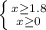 \left \{ {{x\geq 1.8} \atop {x\geq 0}} \right.