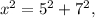 x^2=5^2+7^2,