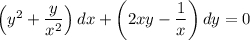 \left(y^2+\dfrac{y}{x^2}\right)dx+\left(2xy-\dfrac{1}{x}\right)dy=0