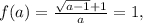 f(a) = \frac{{\sqrt {a - 1} + 1}}{a} = 1,