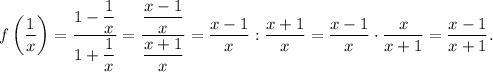 f\left( {\displaystyle\frac{1}{x}} \right) = \displaystyle\frac{{1 - \displaystyle\frac{1}{x}}}{{1 + \displaystyle\frac{1}{x}}} = \displaystyle\frac{{\displaystyle\frac{{x - 1}}{x}}}{{\displaystyle\frac{{x + 1}}{x}}} = \displaystyle\frac{{x - 1}}{x}:\displaystyle\frac{{x + 1}}{x} = \displaystyle\frac{{x - 1}}{x} \cdot \displaystyle\frac{x}{{x + 1}} = \displaystyle\frac{{x - 1}}{{x + 1}}.