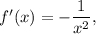 f'(x) = - \displaystyle\frac{1}{{{x^2}}},