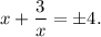 x + \displaystyle\frac{3}{x} = \pm 4.