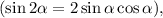 (\sin 2\alpha = 2\sin \alpha \cos \alpha ),