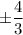 \pm \displaystyle\frac{4}{3}