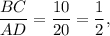 \displaystyle\frac{{BC}}{{AD}} = \displaystyle\frac{{10}}{{20}} = \displaystyle\frac{1}{2},