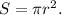 S = \pi {r^2}.