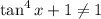 \tan ^4x +1\neq 1