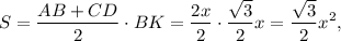 S = \displaystyle\frac{{AB + CD}}{2} \cdot BK = \displaystyle\frac{{2x}}{2} \cdot \displaystyle\frac{{\sqrt 3 }}{2}x = \displaystyle\frac{{\sqrt 3 }}{2}{x^2},