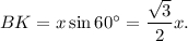 BK = x\sin 60^\circ = \displaystyle\frac{{\sqrt 3 }}{2}x.