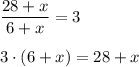 \dfrac{28+x}{6+x} =33 \cdot (6+x) = 28+x