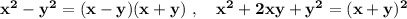 \bf x^2-y^2=(x-y)(x+y)\ ,\ \ \ x^2+2xy+y^2=(x+y)^2