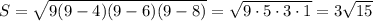 S=\sqrt{9(9-4)(9-6)(9-8)}=\sqrt{9\cdot 5\cdot 3\cdot 1}=3\sqrt{15}