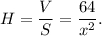 H = \displaystyle\frac{V}{S} = \displaystyle\frac{{64}}{{{x^2}}}.