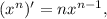 \[({x^n})' = n{x^{n - 1}},\]