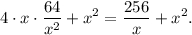 4 \cdot x \cdot \displaystyle\frac{{64}}{{{x^2}}} + {x^2} = \displaystyle\frac{{256}}{x} + {x^2}.