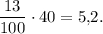 \displaystyle\frac{{13}}{{100}}\cdot40 = 5{,}2.